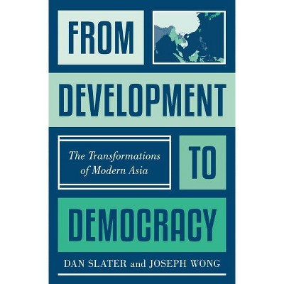 From Development to Democracy - by Dan Slater & Joseph Wong