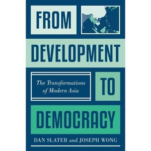 From Development to Democracy - by Dan Slater & Joseph Wong - 1 of 1