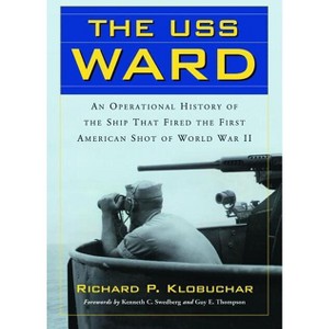 The USS Ward - by  Richard P Klobuchar (Paperback) - 1 of 1