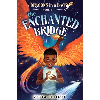 The Enchanted Bridge - (Dragons in a Bag) by Zetta Elliott