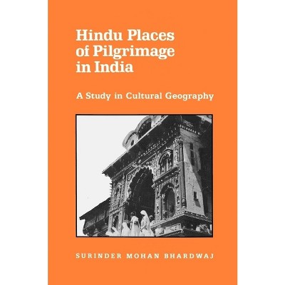 Hindu Places of Pilgrimage in India - (Center for South and Southeast Asia Studies, Uc Berkeley) by  Surinder M Bhardwaj (Paperback)