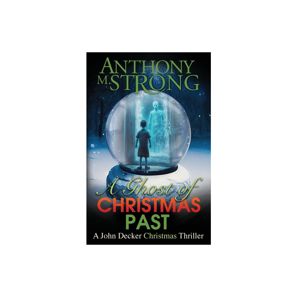 A Ghost of Christmas Past - (The John Decker Supernatural Thriller) by Anthony M Strong (Paperback)