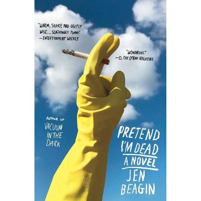 Pretend I'm Dead - by  Jen Beagin (Paperback)