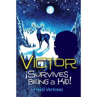 Victor Survives Being a Kid - by  Heidi Vertrees (Paperback)