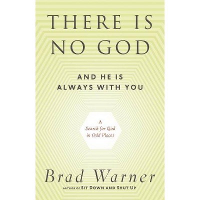 There Is No God and He Is Always with You - by  Brad Warner (Paperback)