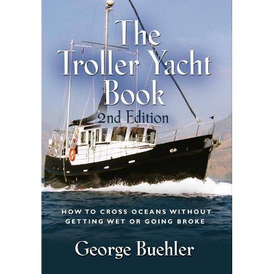 The Troller Yacht Book - by  George Buehler (Hardcover)