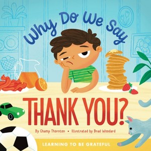 Why Do We Say Thank You? - by  Champ Thornton (Hardcover) - 1 of 1