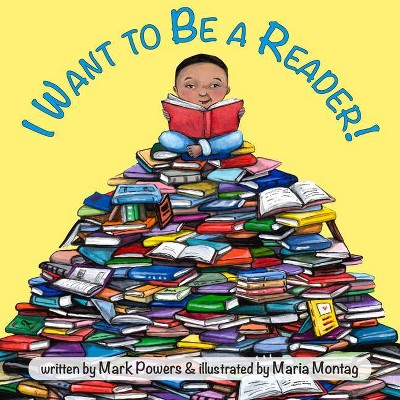 I Want to Be a Reader! - by  Mark Powers (Board Book)