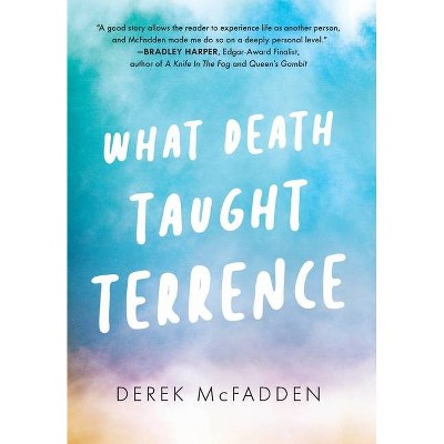 What Death Taught Terrence - by  Derek McFadden (Hardcover)
