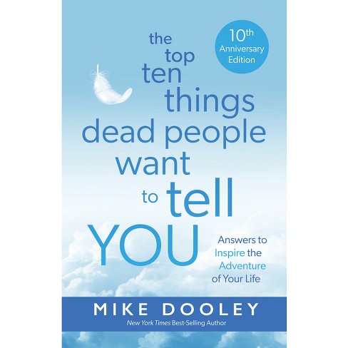 The Top Ten Things Dead People Want to Tell You - by  Mike Dooley (Paperback) - image 1 of 1