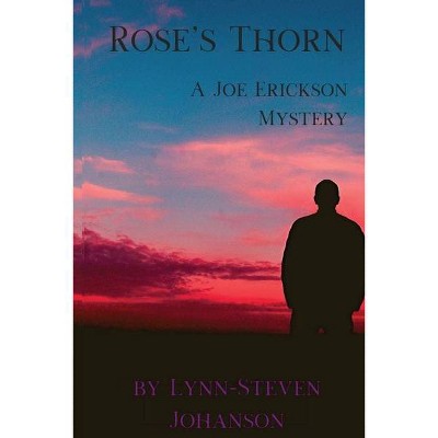 Rose's Thorn - by  Lynn-Steven Johanson (Paperback)