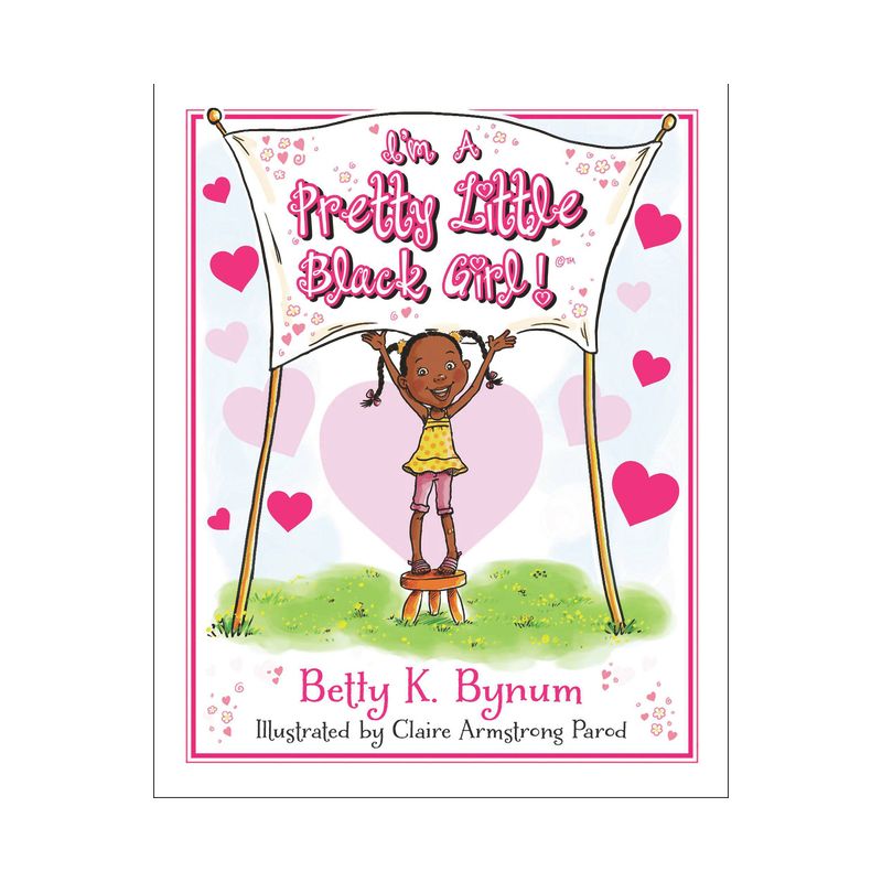I'm a Pretty Little Black Girl! ( I'm a Girl! Collection) (Hardcover) by Betty K. Bynum, 1 of 2