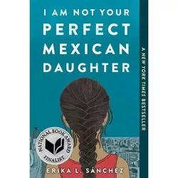 I Am Not Your Perfect Mexican Daughter -  Reprint by Erika L. Sanchez (Paperback)