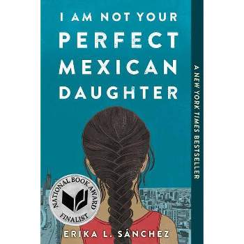 I Am Not Your Perfect Mexican Daughter -  Reprint by Erika L. Sanchez (Paperback)