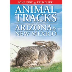 Animal Tracks of Arizona & New Mexico - by  Ian Sheldon (Paperback) - 1 of 1