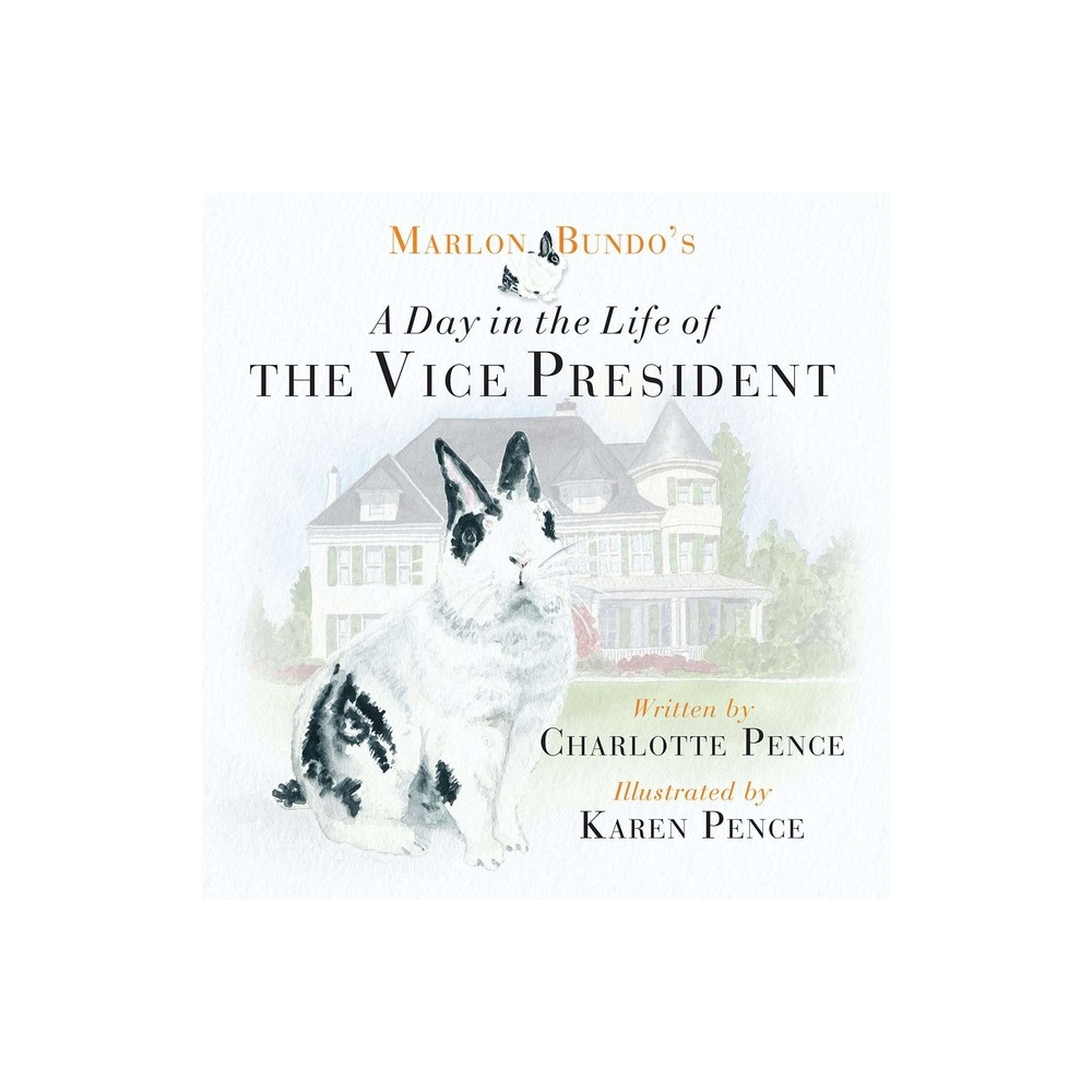 Marlon Bundos Day in the Life of the Vice President - by Charlotte Pence (Hardcover)