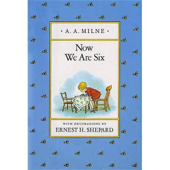 Now We Are Six - (Winnie-The-Pooh) by  A A Milne (Hardcover)
