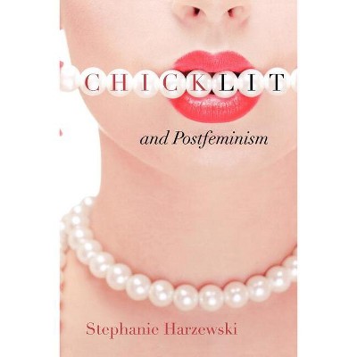Chick Lit and Postfeminism - (Cultural Frames, Framing Culture) by  Stephanie Harzewski (Paperback)