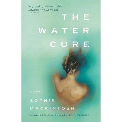 The Water Cure - by  Sophie Mackintosh (Paperback)