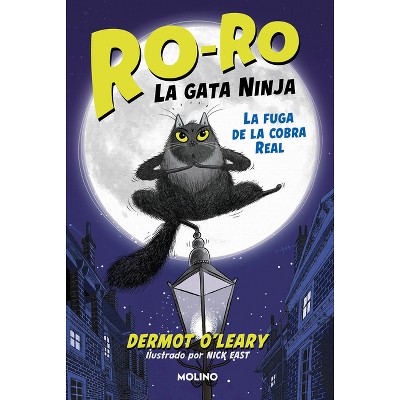 La Fuga de la Cobra Real / Toto the Ninja Cat and the Great Snake Escape - (Ro-Ro, La Gata Ninja) by  Dermot O'Leary (Hardcover)