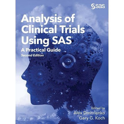 Analysis of Clinical Trials Using SAS - 2nd Edition by  Alex Dmitrienko & Gary G Koch (Paperback)