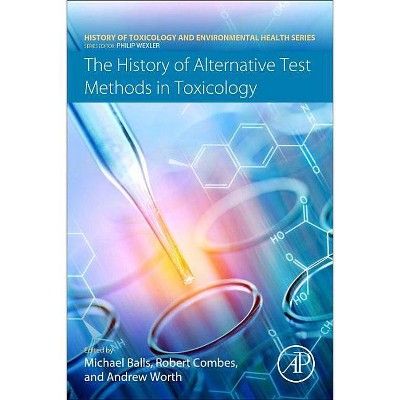 The History of Alternative Test Methods in Toxicology - (History of Toxicology and Environmental Health) (Paperback)