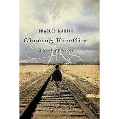 Chasing Fireflies - by  Charles Martin (Paperback)