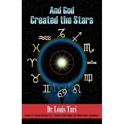 And God Created The Stars - by  Louis Turi (Paperback)