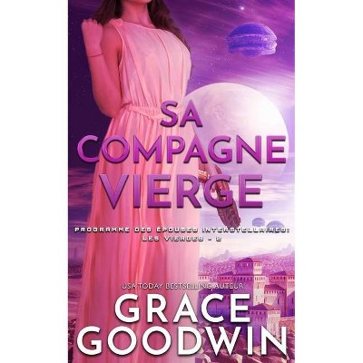 Sa Compagne Vierge - (Programme Des Épouses Interstellaires- Les Vierges) by  Grace Goodwin (Paperback)