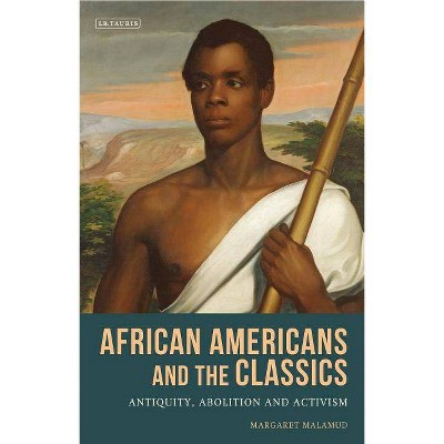 African Americans and the Classics - (Library of Classical Studies) by  Margaret Malamud (Paperback)