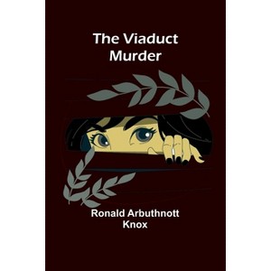 The Viaduct Murder - by  Ronald Arbuthnott Knox (Paperback) - 1 of 1
