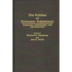The Politics of Economic Adjustment - (Contributions in Political Science) by  Joel Wolfe (Hardcover) - 1 of 1