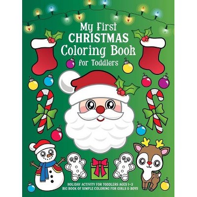 My First Christmas Coloring Book for Toddlers - by  Nyx Spectrum (Paperback)