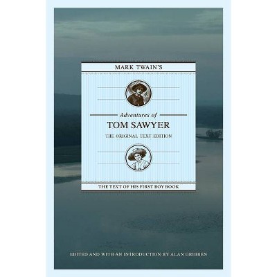 Mark Twain's Adventures of Tom Sawyer: The Original Text Edition - by  Alan Gribben (Paperback)