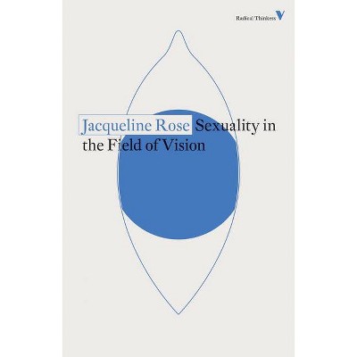 Sexuality in the Field of Vision - by  Jacqueline Rose (Paperback)