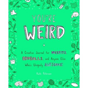 You're Weird - by Kate Peterson (Paperback) - 1 of 1