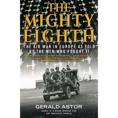 The Mighty Eighth - by  Gerald Astor (Paperback)