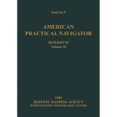 American Practical Navigator Volume 2 1981 Edition - by  Nathaniel Bowditch (Paperback)