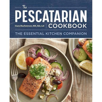 The Pescatarian Cookbook - by  Cara Harbstreet (Paperback)