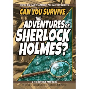Can You Survive the Adventures of Sherlock Holmes? - (Interactive Classic Literature) 3rd Edition by Ryan Jacobson & Deb Mercier - 1 of 1