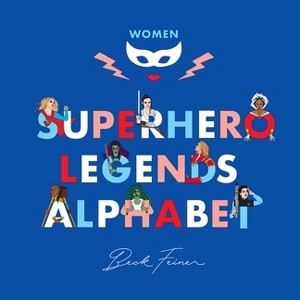 Superhero Legends Alphabet: Women - by  Beck Feiner (Hardcover) - 1 of 1
