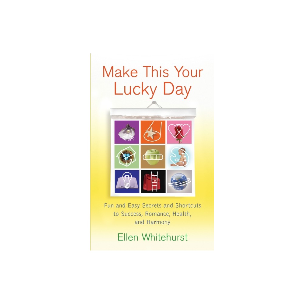 Make This Your Lucky Day - by Ellen Whitehurst (Paperback)