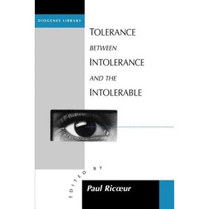 Tolerance Between Intolerance and the Intolerable - (Diogenes Library) by  Paul Ricoeur (Paperback) - 1 of 1