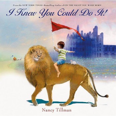 I Knew You Could Do It -  by Nancy Tillman (School And Library)