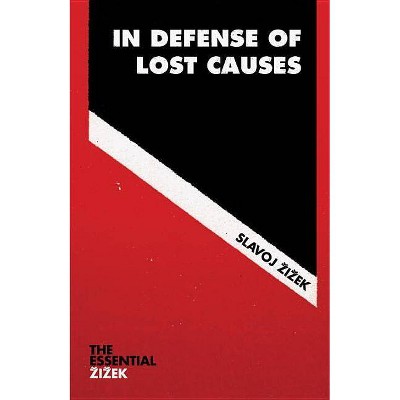 In Defense of Lost Causes - by  Slavoj Zizek (Paperback)