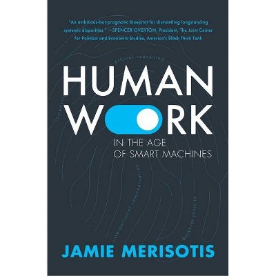 Human Work in the Age of Smart Machines - by  Jamie Merisotis (Hardcover)