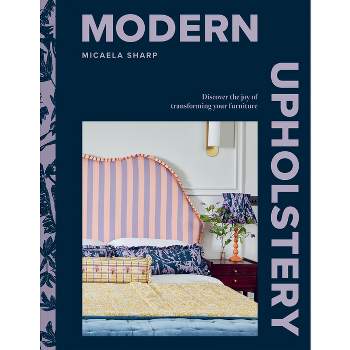 Modern Upholstery - by  Micaela Sharp (Hardcover)