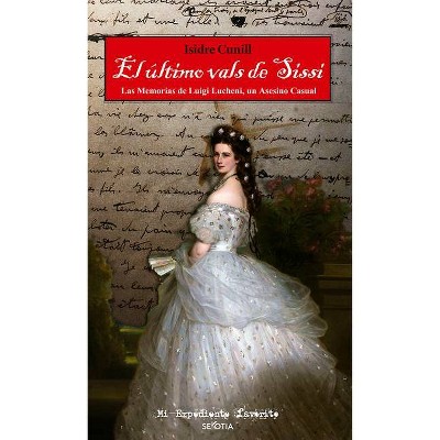 El Ultimo Vals de Sissi - by  Isidre Cunill Sanz (Paperback)