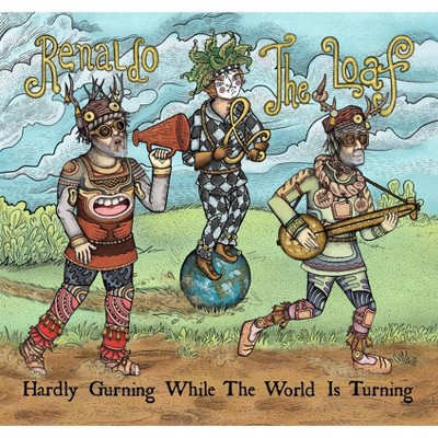 Renaldo & The Loaf - Hardly Gurning While The World Is Turnin (CD)