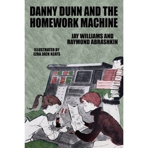 Danny Dunn and the Homework Machine - by  Jay Williams & Raymond Abrashkin (Paperback) - 1 of 1